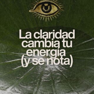 La claridad cambia la energía de una persona. Y cuando eso pasa, se nota.